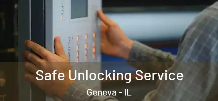 Safe Unlocking Service Geneva - IL